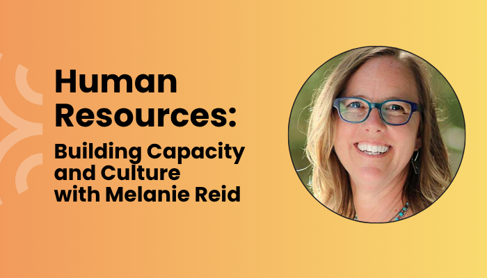 Melanie Reid and Human Resources: Building Capacity and Culture